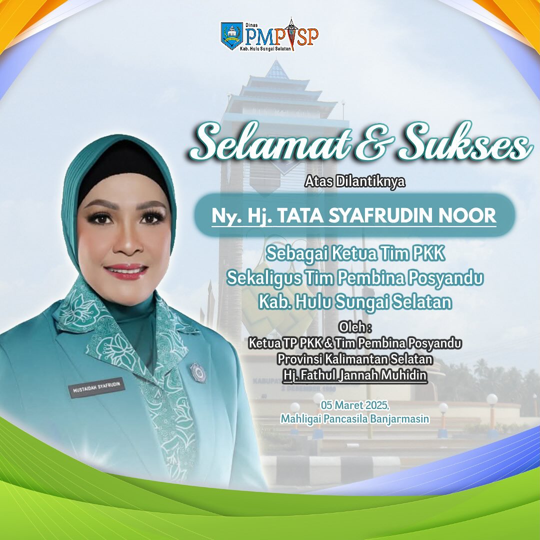 Selamat dan Sukses Atas dilantiknya Ny. Hj. Tata Syafrudin Noor Sebagai Ketua Tim PKK Sekaligus Tim Pembina Posyandu Kab. Hulu Sungai Selatan